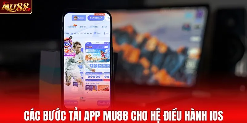 Các bước tải app MU88 cho hệ điều hành iOS