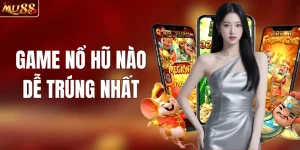 Game Nổ Hũ Nào Dễ Trúng Nhất? Chia Sẻ Từ Chuyên Gia