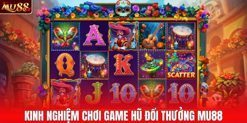 Kinh nghiệm làm chủ sảnh game slot 3D tại MU88