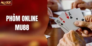 Phỏm Online - Luật Chơi Và Cách Đánh Dễ Hiểu Từ MU88