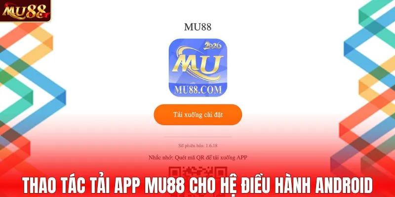 Thao tác tải app MU88 cho hệ điều hành Android
