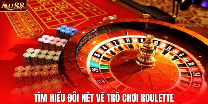 Tìm hiểu đôi nét về trò chơi roulette
